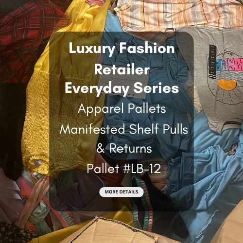 Luxury Fashion Retailer | Everyday Series | Apparel Pallets | Shelf Pulls & Returns | Manifested | Pallet #LB-12